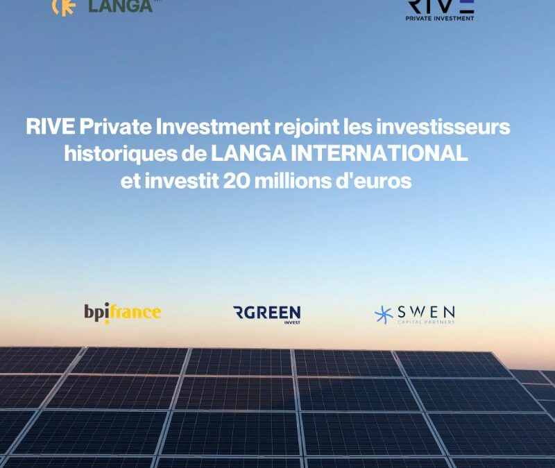 RGREEN INVEST, Bpifrance et SWEN Capital Partners accueillent RIVE Private Investment au capital de LANGA INTERNATIONAL